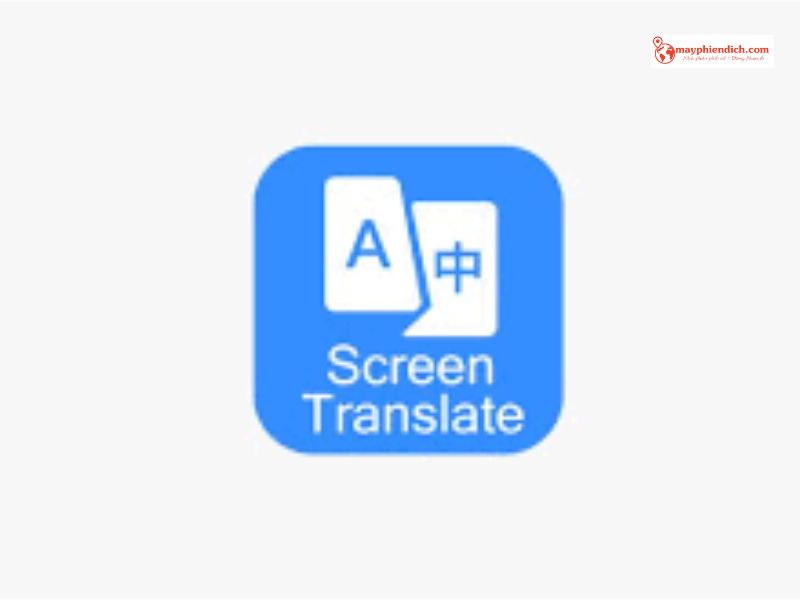 Screen Translate - App Dịch Mọi Văn Bản Trên Màn Hình Nhanh Chóng