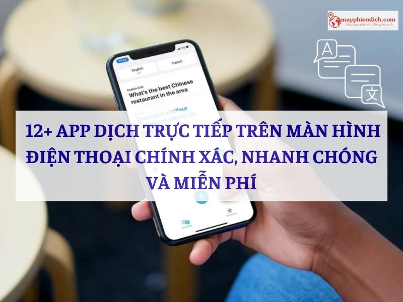 TOP 12+ Công Cụ Dịch Trực Tiếp Trên Màn Hình Cho Điện Thoại