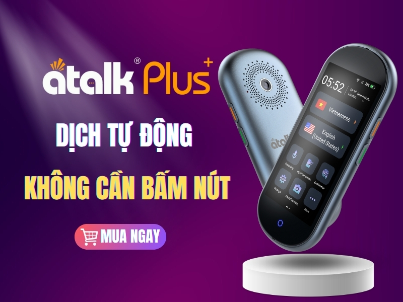 Máy Phiên Dịch 2 Chiều ATalk Plus+ - Dịch Tự Động Không Cần Bấm Nút
