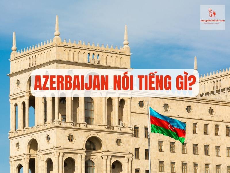 Người Azerbaijan nói tiếng gì?