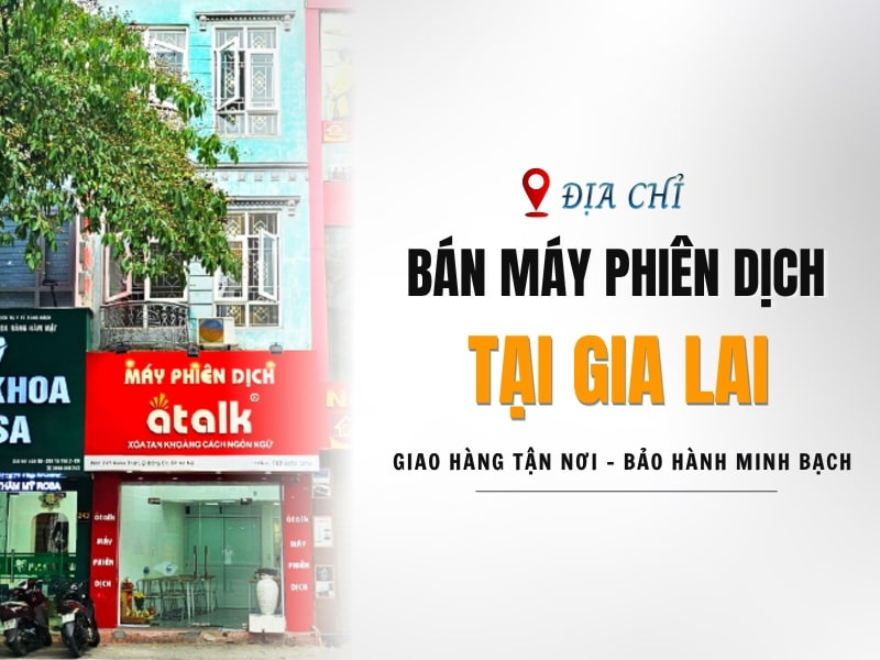 Địa Chỉ Bán Máy Phiên Dịch Tại Gia Lai Chất Lượng, Uy Tín Hiện Nay