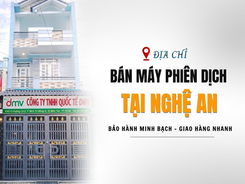 Địa Chỉ Bán Máy Phiên Dịch Tại Nghệ An Chính Hãng, Uy Tín