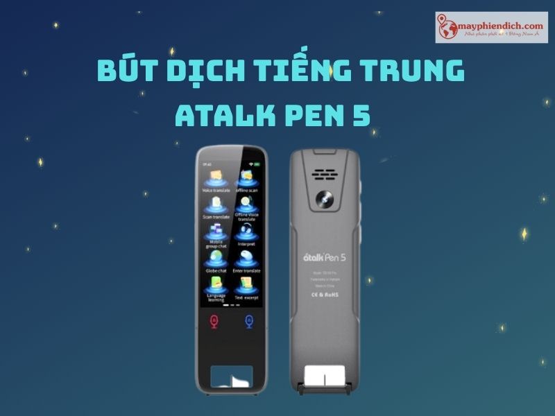 Bút Phiên Dịch Tiếng Trung ATalk Pen 5