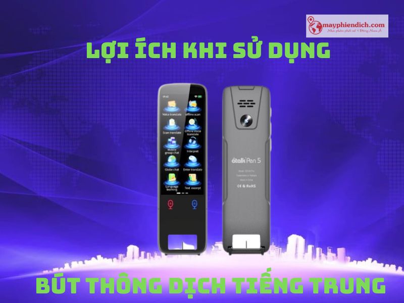 Bút Thông Dịch Tiếng Trung Có Lợi Ich Gì?