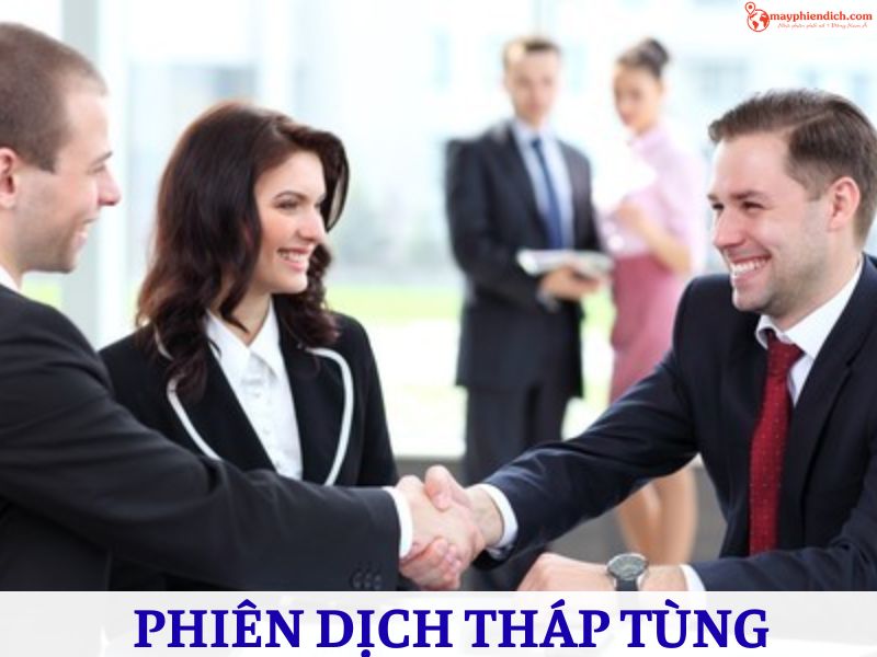 Phiên Dịch Tháp Tùng Là Gì? Vai Trò Trong Giao Tiếp Đối Ngoại
