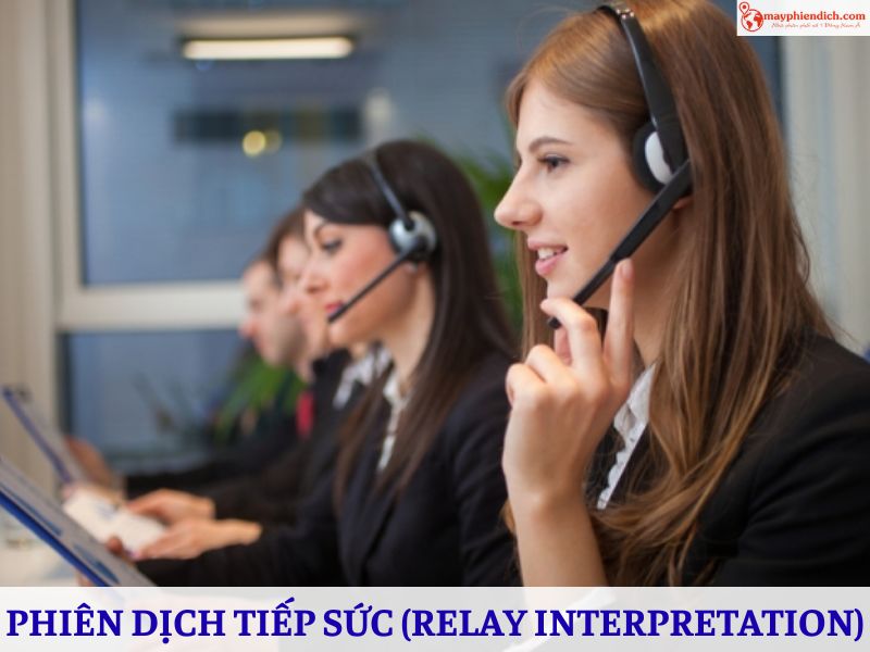 Phiên Dịch Tiếp Sức Là Gì? Khi Nào Cần Áp Dụng