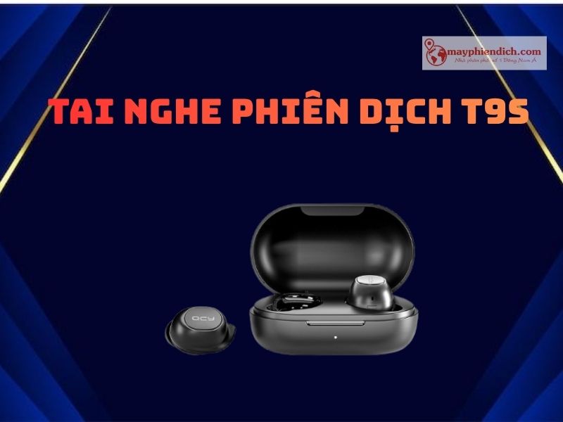 Tai Nghe Dịch Ngôn Ngữ T9S