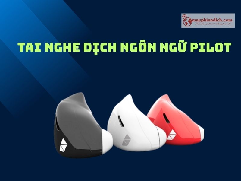 Tai Nghe Phiên Dịch Pilot