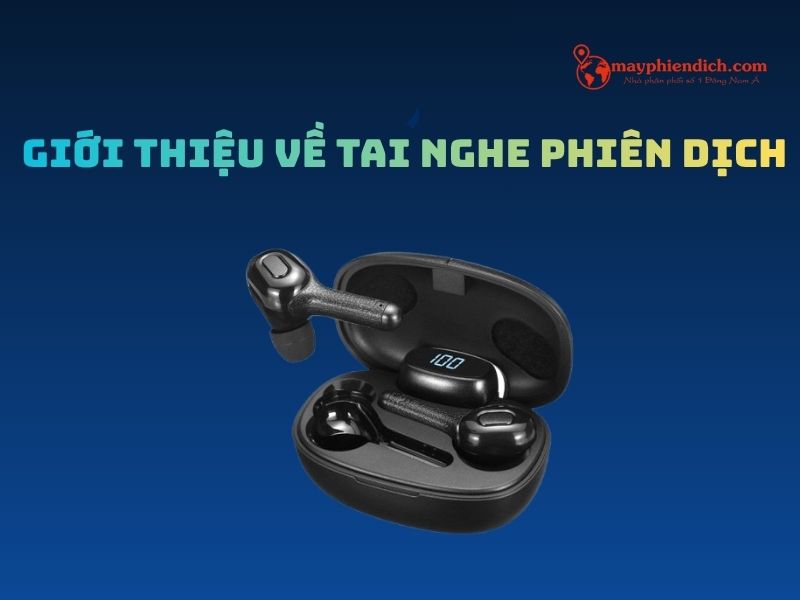 Tai Nghe Phiên Dịch Là Gì?