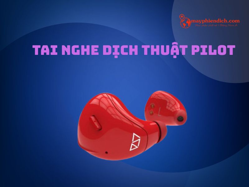 Tai Nghe Phiên Dịch Pilot