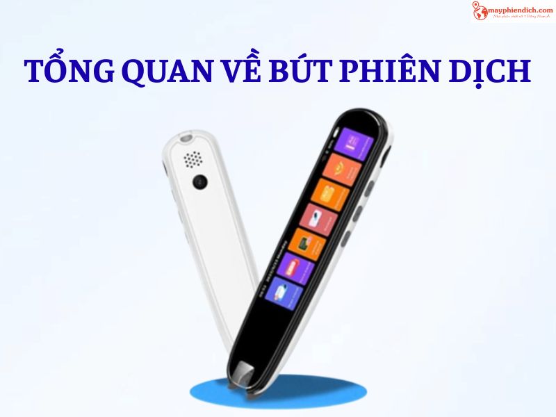 Giới Thiệu Chi Tiết Về Bút Phiên Dịch