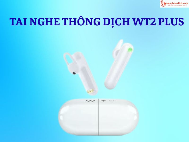 Tai Nghe Dịch Thuật WT2 Plus