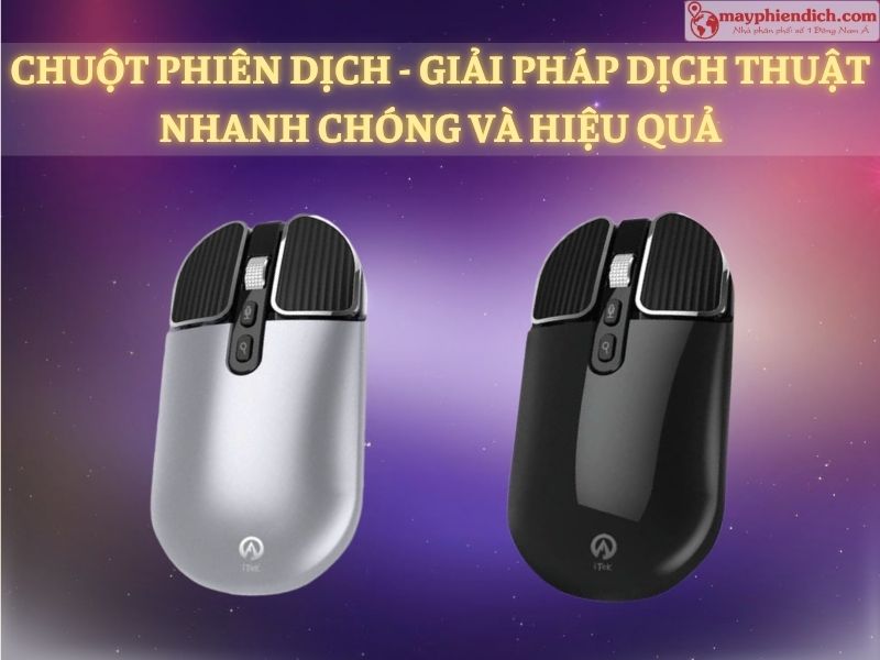 Chuột Phiên Dịch Trực Tiếp Thông Minh - Trợ Thủ Dịch Thuật Đa Ngôn Ngữ