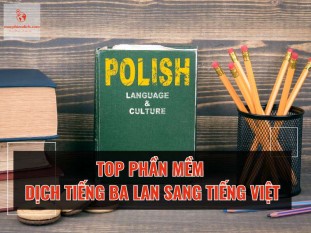 TOP 5 Phần Mềm Dịch Tiếng Ba Lan Sang Tiếng Việt Tốt Nhất