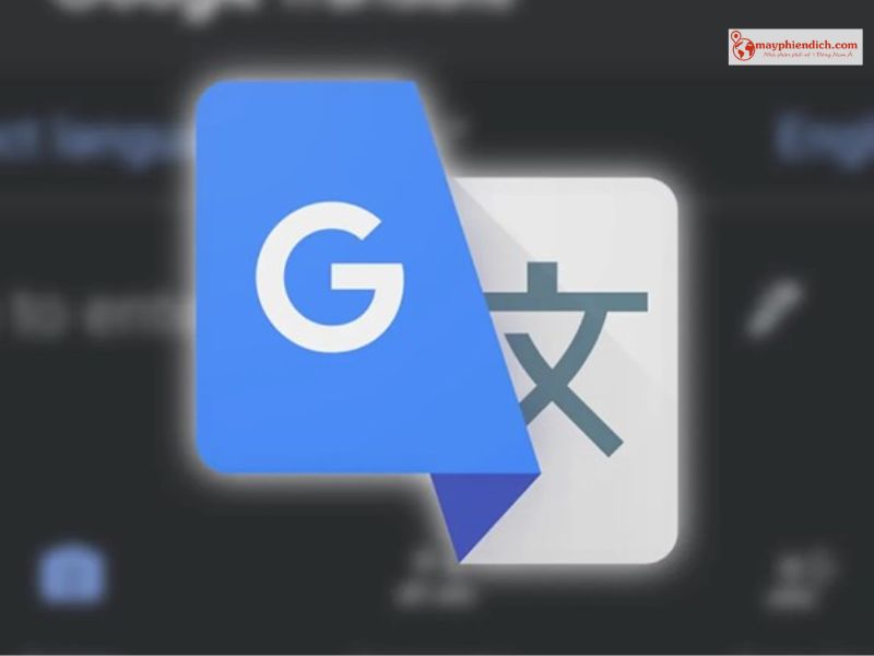 Google Translate - Giải Pháp Dịch Tiếng Anh Cho PC Cực Nhanh