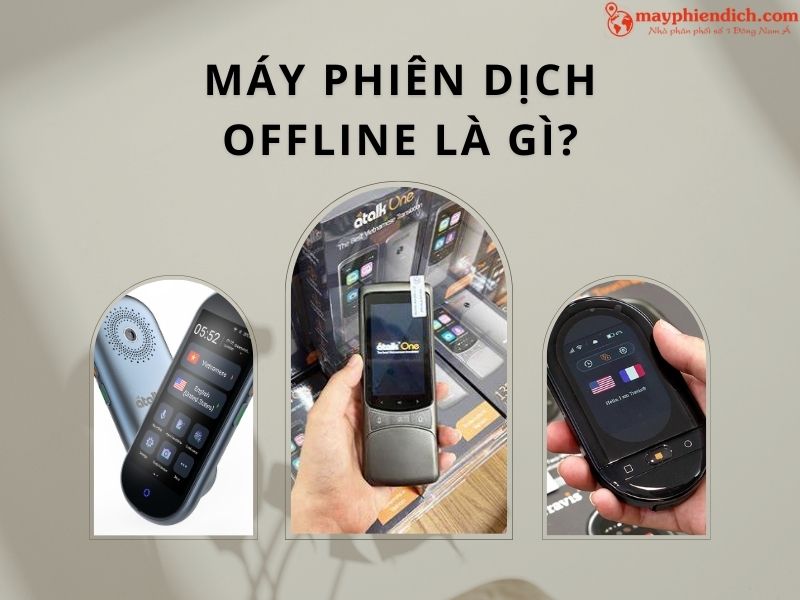 Máy Phiên Dịch Offline Là Gì
