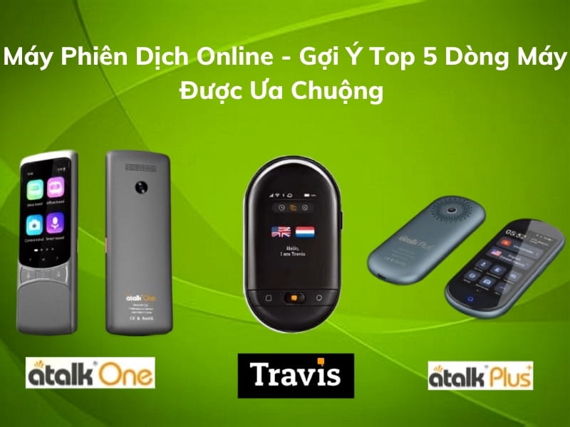Top 5 Máy Phiên Dịch Online Được Ưu Chuộng Hiện Nay