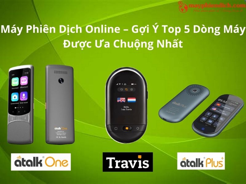 Top 5 Máy Phiên Dịch Online Được Ưu Chuộng Nhất Hiện Nay