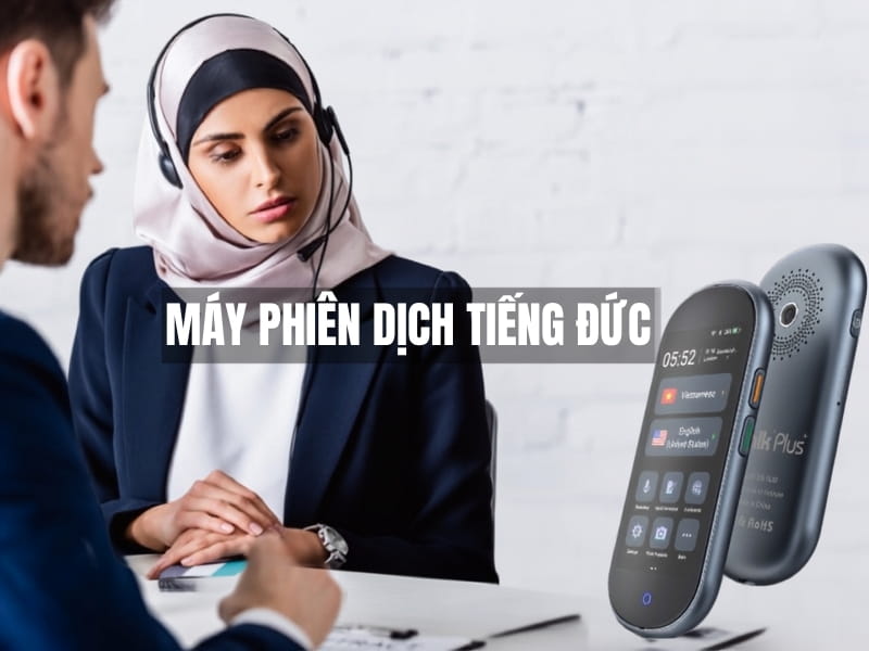 TOP 5 Máy Phiên Dịch Tiếng Đức Sang Tiếng Việt Tốt Hiện Nay