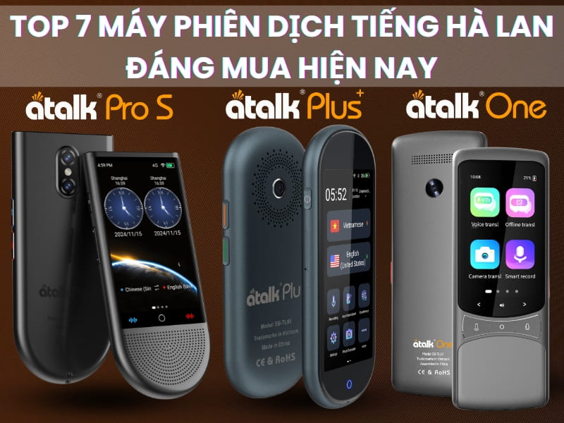 TOP 7 Máy Phiên Dịch Tiếng Hà Lan Sang Tiếng Việt Tốt Hiện Nay