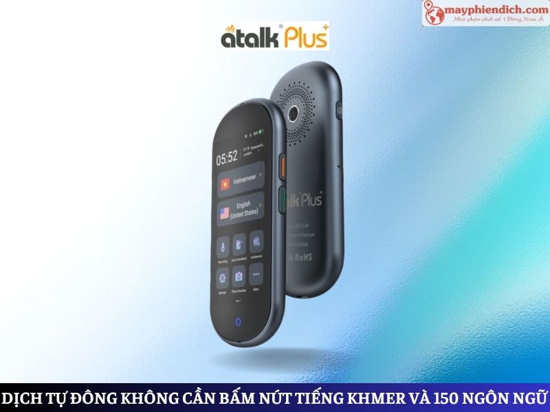 Máy Phiên Dịch 2 Chiều Tiếng Khmer - Việt ATalk Plus+