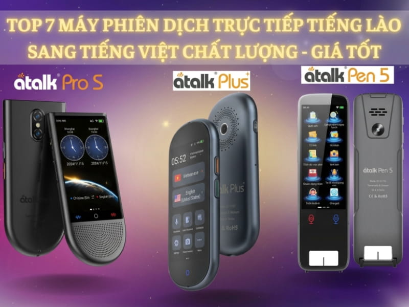 TOP 7 Máy Phiên Dịch Tiếng Lào Sang Tiếng Việt Tốt Hiện Nay