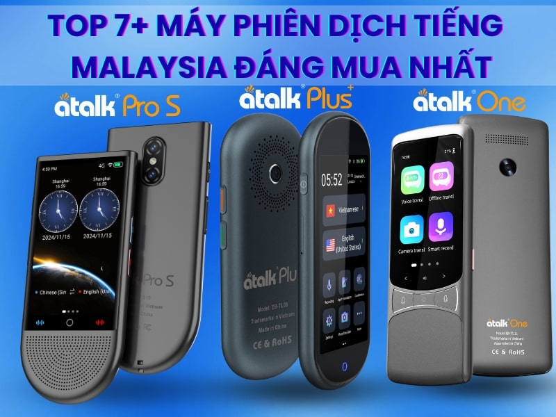 TOP 7+ Máy Phiên Dịch Tiếng Malaysia Sang Tiếng Việt Tốt Nhất Hiện Nay