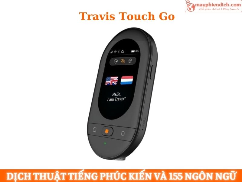 Máy Dịch Ngoại Ngữ Tiếng Phúc Kiến Travis Touch Go