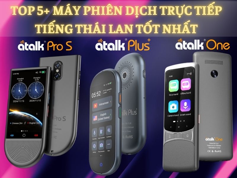 TOP 5+ Máy Phiên Dịch 2 Chiều Tiếng Thái Lan - Việt Chất Lượng, Dịch Chuẩn