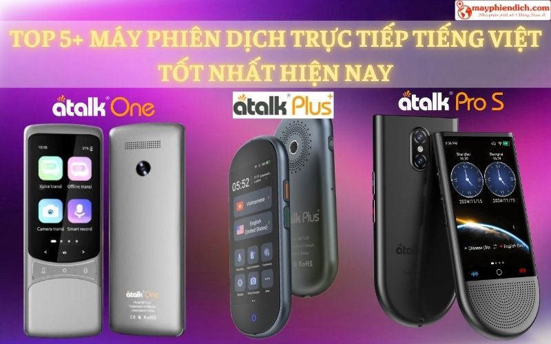 TOP 5+ Máy Phiên Dịch Tiếng Việt Chất Lượng - Dịch Chuẩn Xác