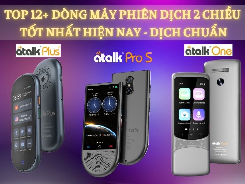 TOP 12+ Dòng Máy Dịch Ngôn Ngữ Tốt Nhất Hiện Nay, Dịch Chuẩn Nhất 2025