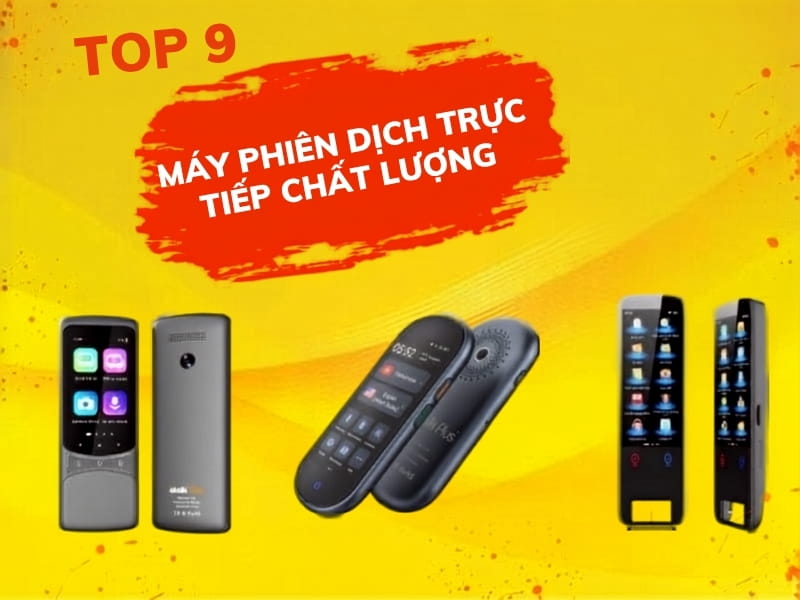 TOP 9 Máy Phiên Dịch Trực TiếpTốt Hiện Nay