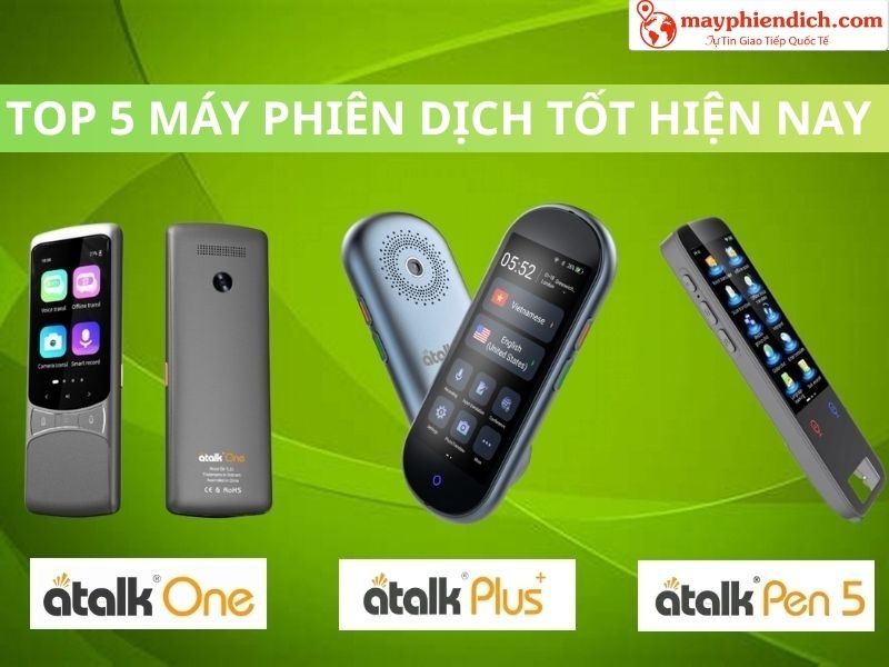 TOP 5 Máy Phiên Dịch Ngôn Ngữ 2 Chiều Tốt Hiện Nay