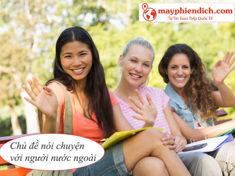 Các Chủ Đề Nói Chuyện Với Người Nước Ngoài