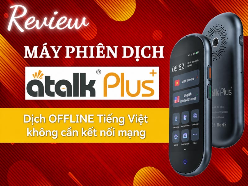 Review Máy Dịch Thuật ATalk Plus+ 16GB