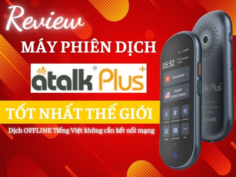 Review Máy Dịch Thuật ATalk Plus+ 16GB