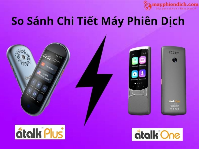 So Sánh Máy Phiên Dịch ATalk Plus+ Và ATalk One