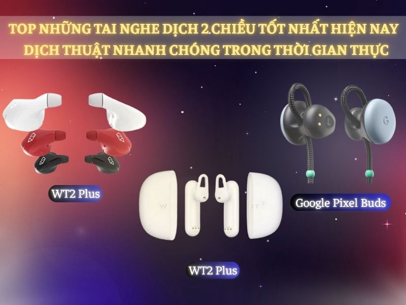 TOP Những Dòng Tai Nghe Phiên Dịch Trực Tiếp Chất Lượng, Dịch Chuẩn Xác