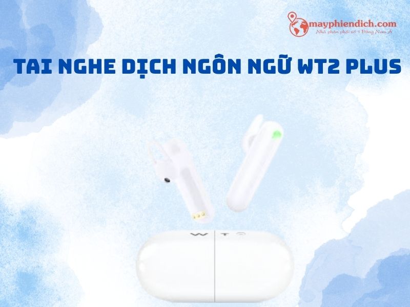 Tai Nghe Dịch Ngôn Ngữ WT2 Plus