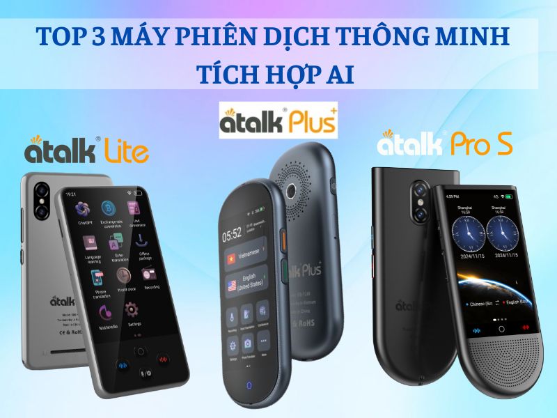TOP 3 Dòng Máy Phiên Dịch Ngôn Ngữ Hot Nhất Hiện Nay