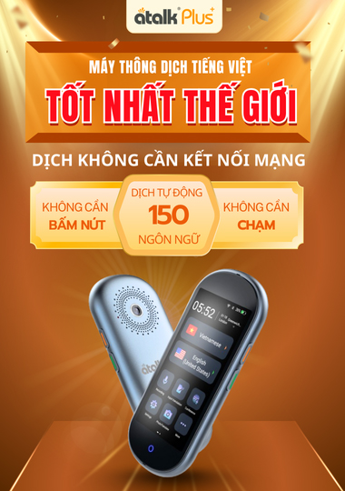 ATalk Plus+ - Máy Thông Dịch Tiếng Việt Tốt Nhất Thế Giới