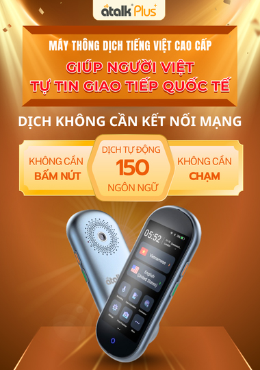 Máy Phiên Dịch Tiếng Việt Cao Cấp ATalk Plus+ - Giúp Người Việt Tự Tin Giao Tiếp Quốc Tế