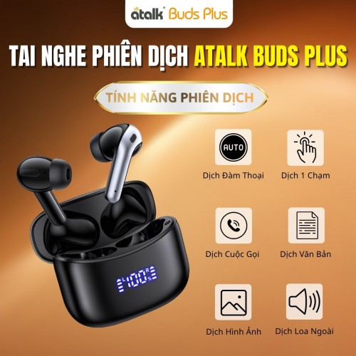 Những Tính Năng Phiên Dịch Cốt Lõi Trên Tai Nghe Dịch Thuật ATalk Buds Plus