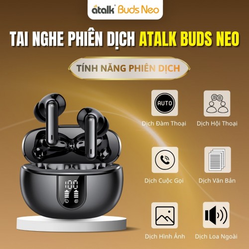 Những Tính Năng Phiên Dịch Nổi Bật Trên Tai Nghe Dịch Ngôn Ngữ ATalk Buds Neo