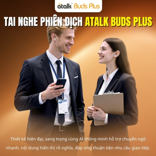 Tai Nghe Thông Minh ATalk Buds Plus Hỗ Trợ Chuyển Ngữ Nhanh Chóng Và Rõ Nghĩa