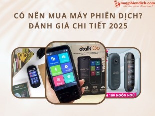 Có Nên Mua Máy Phiên Dịch? Những Lợi Ích Mà Thiết Bị Mang Lại Khi Dịch Thuật