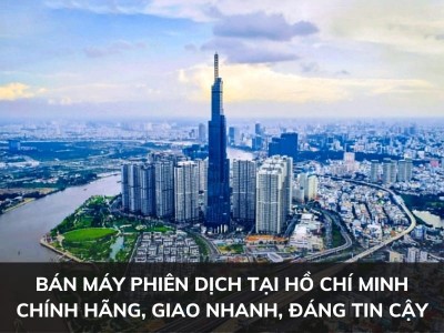Địa Chỉ Bán Máy Phiên Dịch Tại TP. Hồ Chí Minh Chính Hãng, Chất Lượng, Giá Tốt