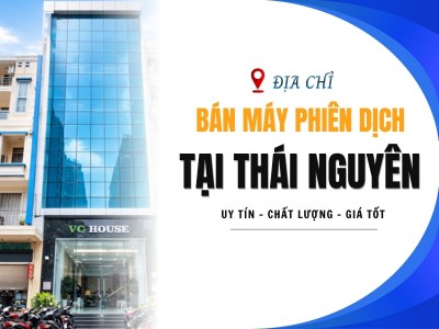 Địa Chỉ Bán Máy Phiên Dịch Ngôn Ngữ Tại Thái Nguyên Uy Tín, Chính Hãng, GIÁ TỐT