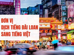 5 Đơn vị dịch tiếng Đài Loan sang tiếng Việt Nhanh Chóng