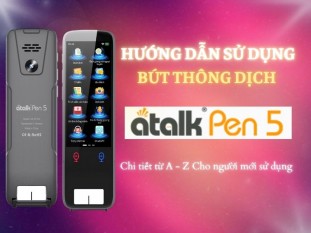 Hướng Dẫn Cách Sử Dụng Bút Phiên Dịch ATalk Pen 5 Chi Tiết, Đầy Đủ Từ A - Z
